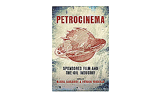 Buchpublikation: Petrocinema: Sponsored Film and the Oil Industry (2021)