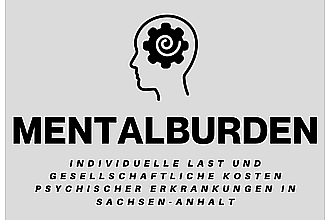 Detailbild zu :  MentalBurden - Individuelle Last und gesellschaftliche Kosten psychischer Erkrankungen in Sachsen-Anhalt